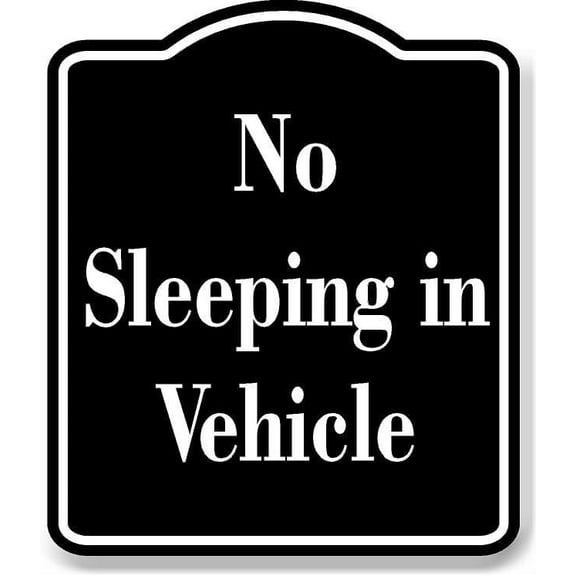 No Sleeping in Vehicle BLACK Aluminum Composite Sign 20''x24''