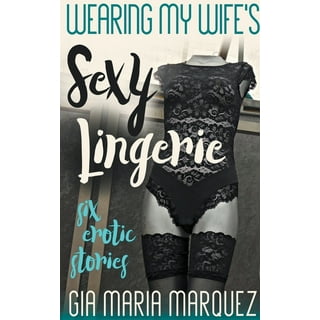 Wearing My Wife's Sexy Lingerie : Marquez, Gia Maria: : Books