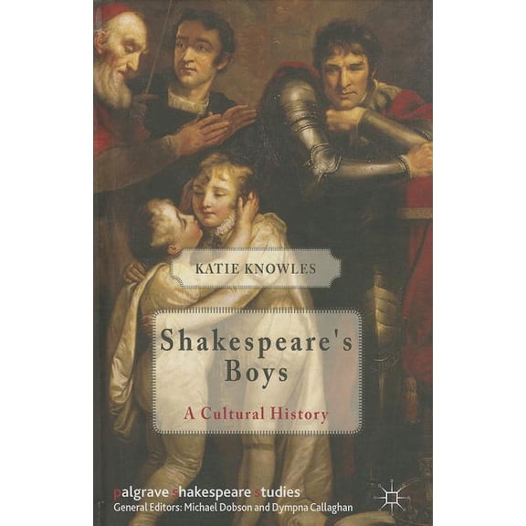 Palgrave Shakespeare Studies Shakespeare's Boys: A Cultural History, (Hardcover)