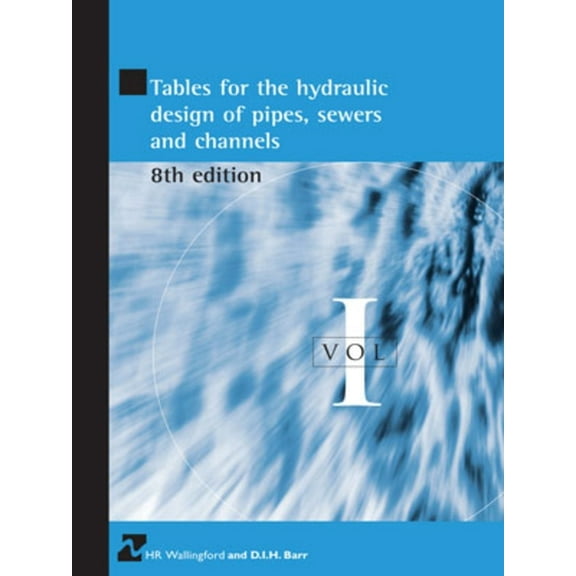 Tables for the Hydraulic Design of Pipes, Sewers and Channels Volume I, (Hardcover)