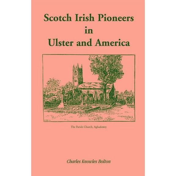Scotch Irish Pioneers in Ulster and America (Paperback)