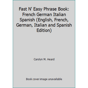 Fast N' Easy Phrase Book: French German Italian Spanish (English, French, German, Italian and Spanish Edition) [Paperback - Used]