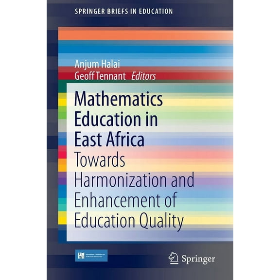 Springerbriefs in Education Mathematics Education in East Africa: Towards Harmonization and Enhancement of Education Quality, (Paperback)