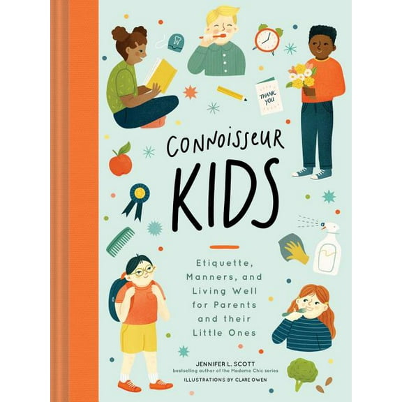 Connoisseur Kids: Etiquette, Manners, and Living Well for Parents and Their Little Ones, (Hardcover)