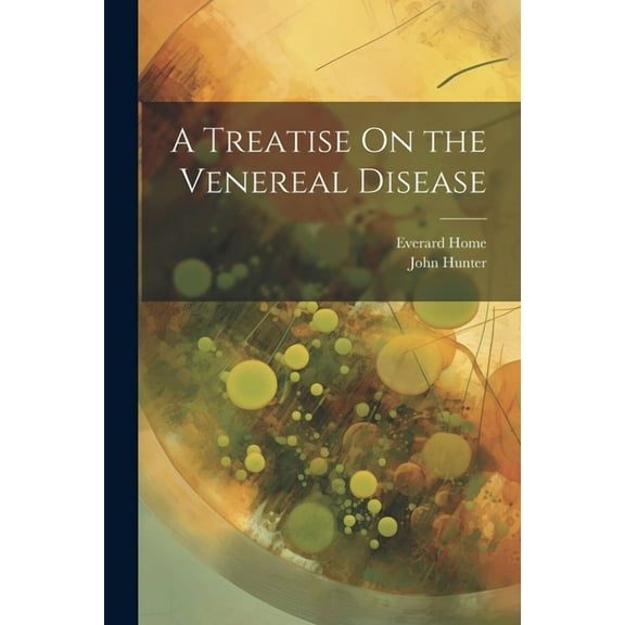 A Treatise On the Venereal Disease (Paperback)