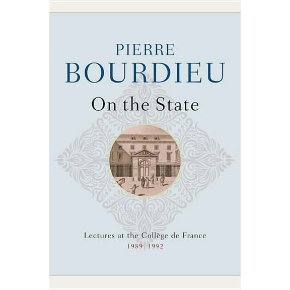 On the State: Lectures at the Collège de France, 1989 - 1992 (Hardcover)