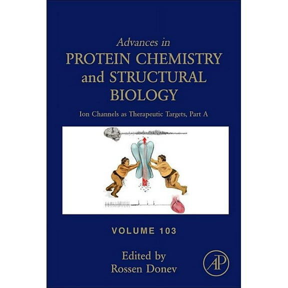 Advances in Protein Chemistry and Struct Ion Channels as Therapeutic Targets, Part a: Volume 103, Book 103, (Hardcover)