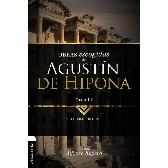 ColecciÃ³n Patristica El Obras Escogidas de August��n de Hipona, Tomo 3: La Ciudad de Dios 3, (Paperback)