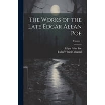 The Works of the Late Edgar Allan Poe; Volume 1 (Paperback)