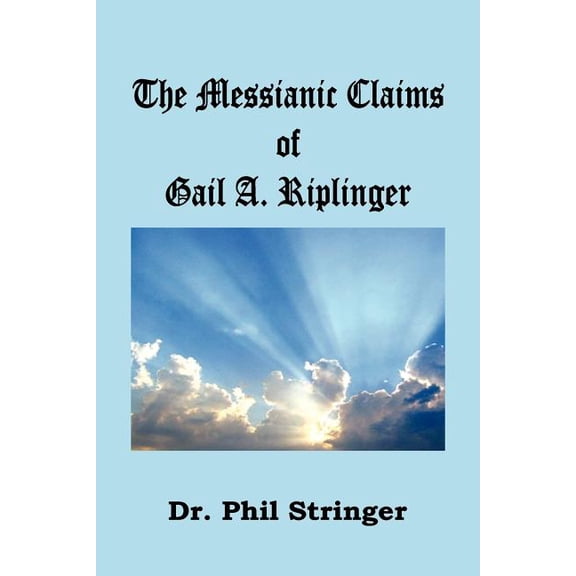 The Messianic Claims of Gail A. Riplinger, (Paperback)