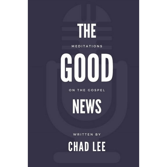 The Good News : Meditations on the Gospel (Paperback)