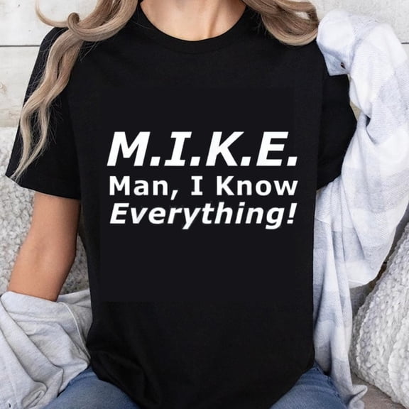 100% Cotton M.I.K.E Man I Know Everything Funny T-Shirt Humor Gift for Men Women Casual Wear Graphic Tee Shirt