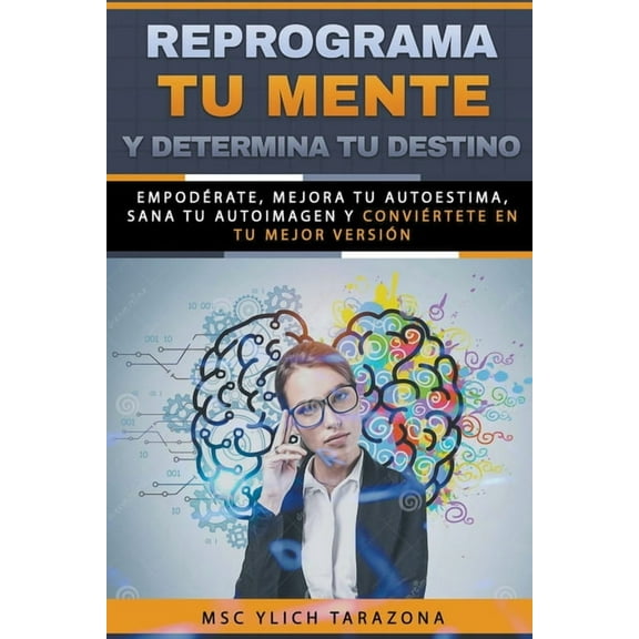 Reingeniería Y Reprogramación Mental Reprograma Tu Mente y Determina Tu Destino, Book 7, (Paperback)