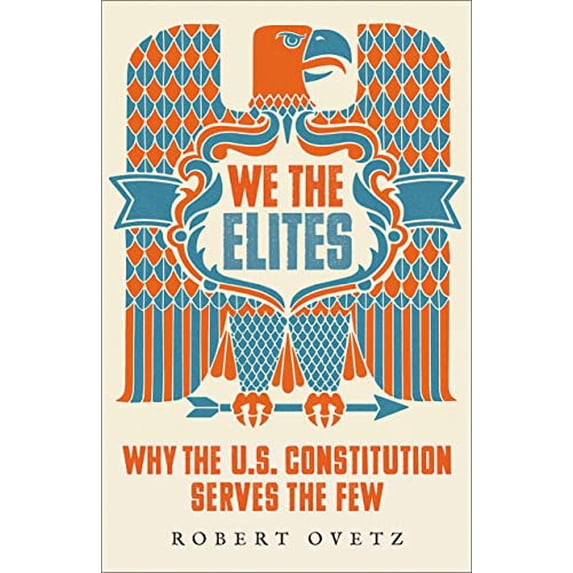 Pre-Owned We the Elites: Why the Us Constitution Serves the Few (Paperback) 0745344720 9780745344720