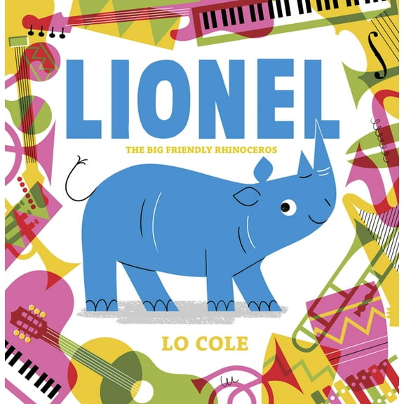 Lionel: The Big Friendly Rhinoceros, (Hardcover)