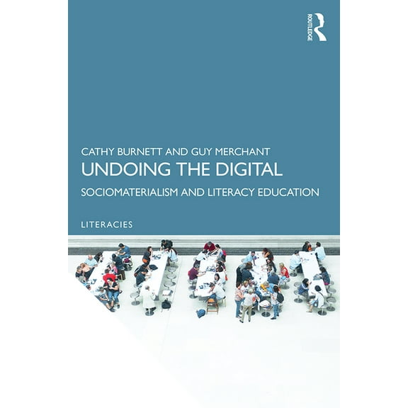 Literacies Undoing the Digital: Sociomaterialism and Literacy Education, (Paperback)