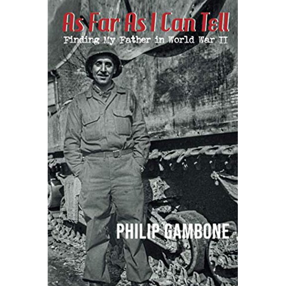 Pre-Owned As Far As I Can Tell: Finding My Father in World War II (Paperback) 173414646X 9781734146462