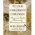 thumbnail image 1 of To Our Children's Children: Preserving Family Histories for Generations to Come, 1 of 3