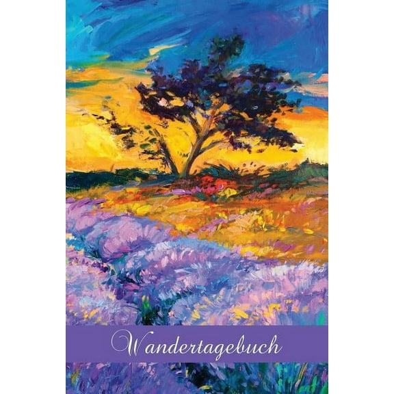 Wandertagebuch: Wander-Tagebuch zum Selberschreiben - Vorgedruckte Seiten zum Ausfüllen und Eintragen - A5 - Lavendelfeld-Cover (Paperback)