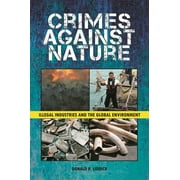 Crimes Against Nature: Illegal Industries and the Global Environment, (Hardcover)