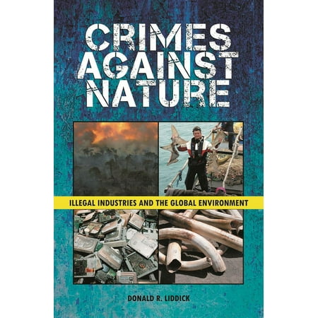 Crimes Against Nature: Illegal Industries and the Global Environment, (Hardcover)