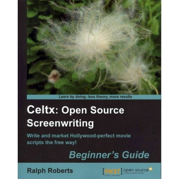Celtx: Open Source Screenwriting Beginner's Guide (Paperback)