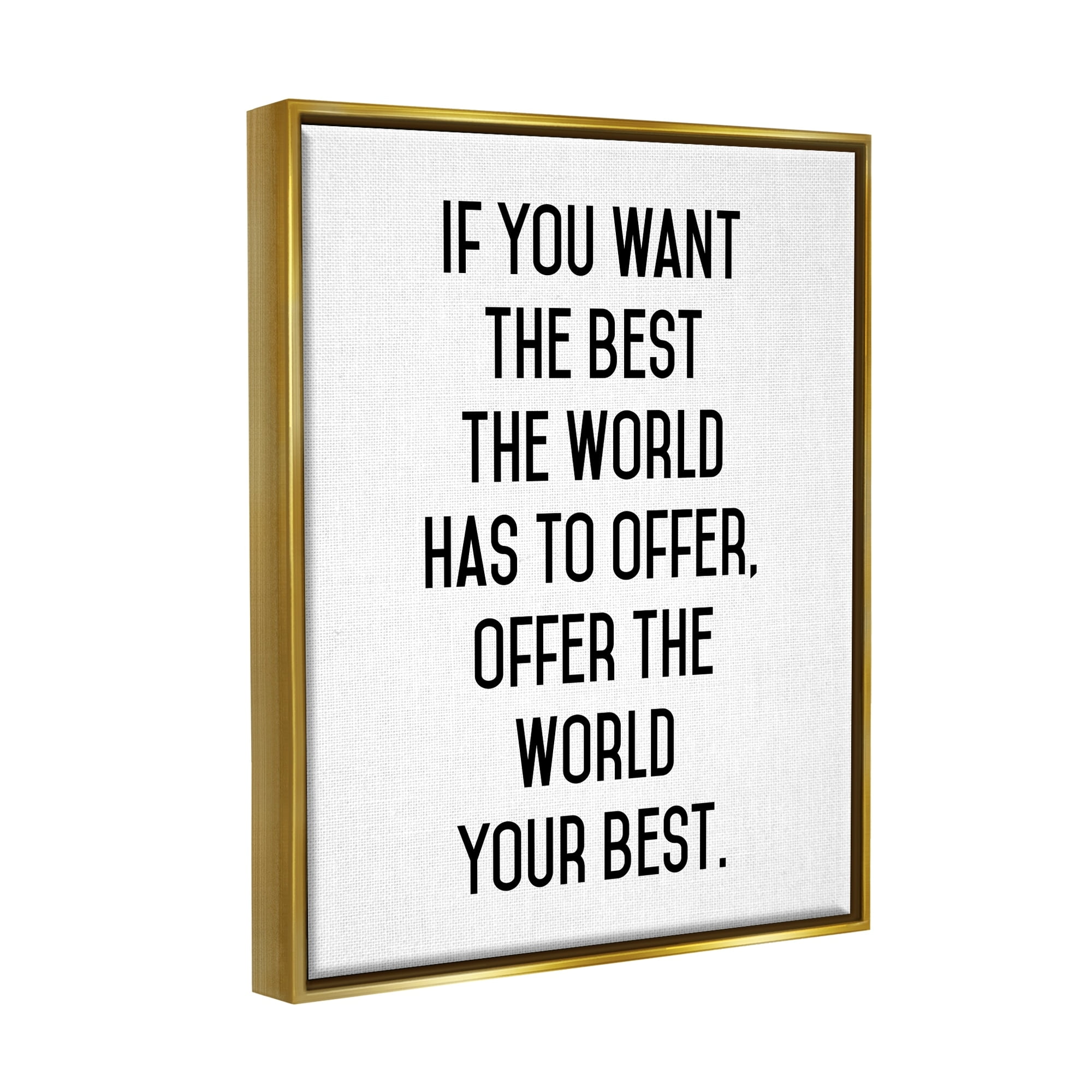 Stupell Industries Offer World Your Best Inspirational Typography Phrase Graphic Art Metallic Gold Floating Framed Canvas Print Wall Art, Design by Lettered and Lined