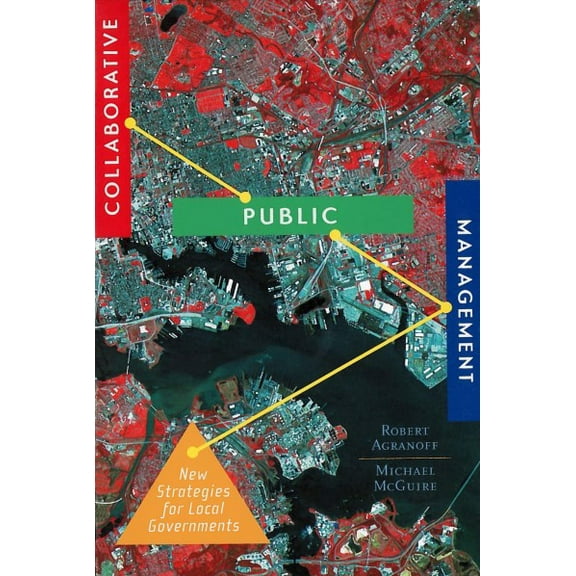 American Governance and Public Policy: Collaborative Public Management: New Strategies for Local Governments (Paperback)