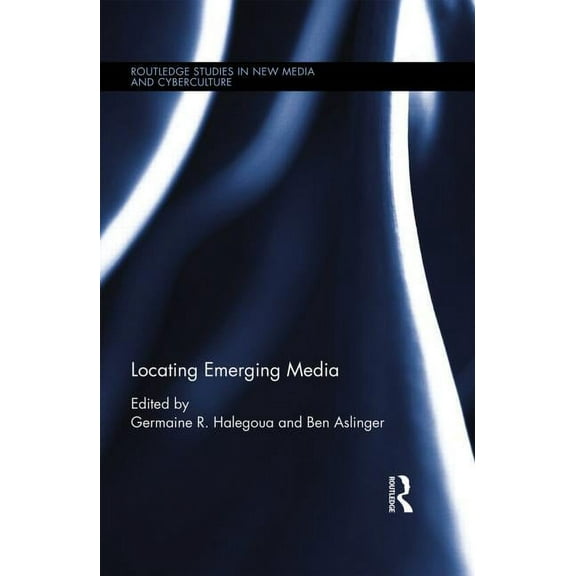 Routledge Studies in New Media and Cyber Locating Emerging Media, (Hardcover)
