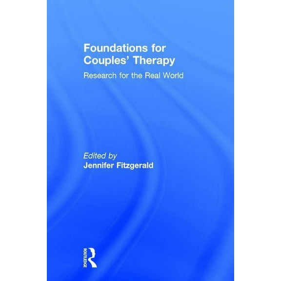 Foundations for Couples' Therapy: Research for the Real World, (Hardcover)