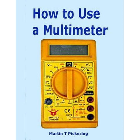 How to Use a Multimeter - eBook (Best Multimeter For Home Use)