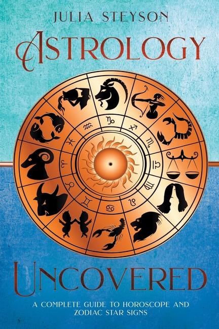 Astrology Uncovered A Guide To Horoscopes And Zodiac Signs (Paperback) 
