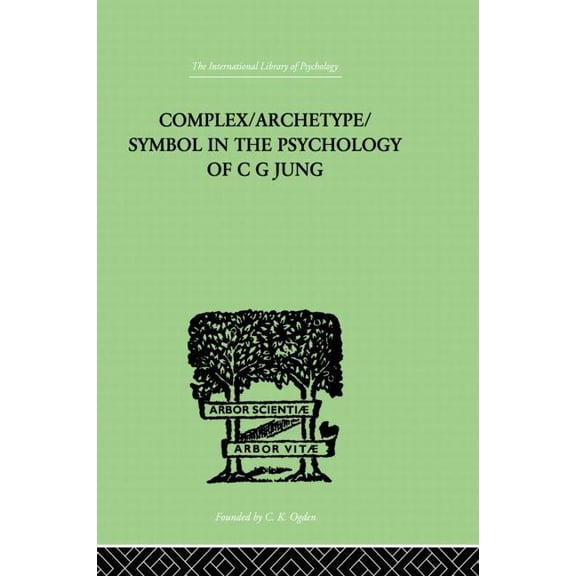 International Library of Psychology. Ana Complex/Archetype/Symbol In The Psychology Of C G Jung, (Paperback)