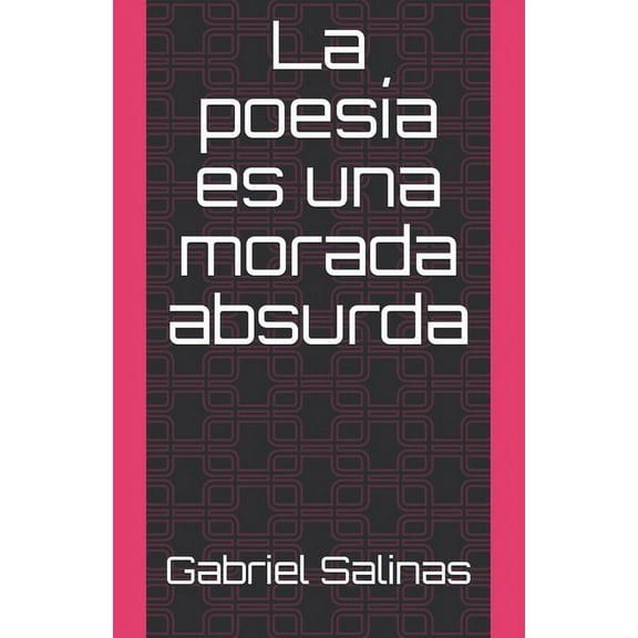 La poesa es una morada absurda  Spanish Edition   Paperback  1694697274 9781694697271 Auto Gabriel Salinas