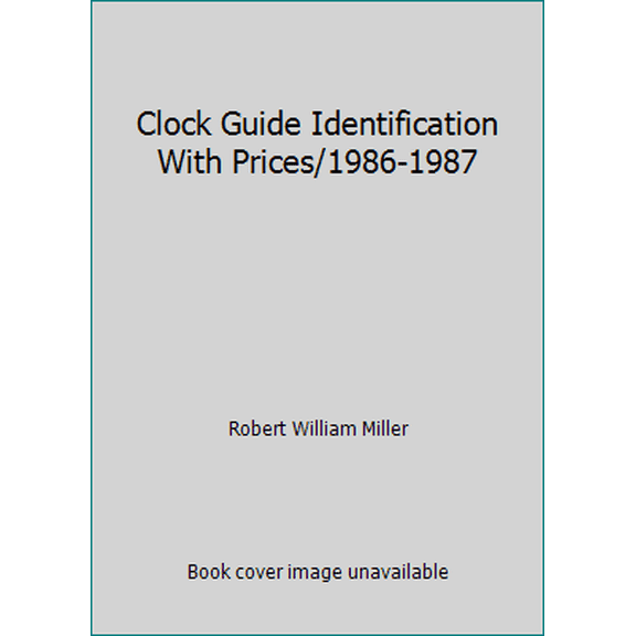 Pre-Owned Clock Guide Identification With Prices/1986-1987 (Paperback) 0870694723 9780870694721
