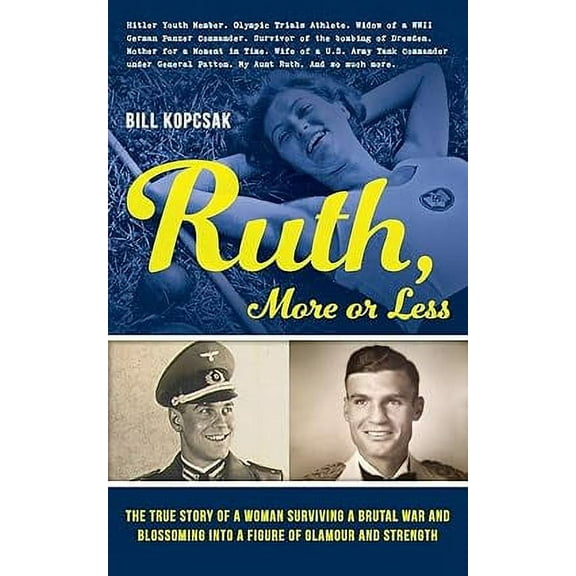 Ruth, More or Less: The True Story of a Woman Surviving a Brutal War and Blossoming into a Figure of Glamour and Strength (Paperback)