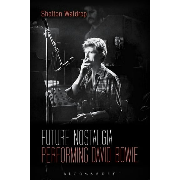 Future Nostalgia: Performing David Bowie, (Hardcover)