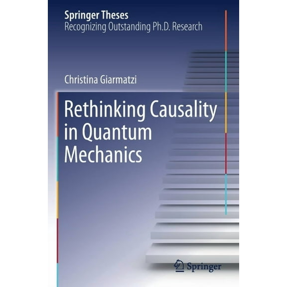 Springer Theses Rethinking Causality in Quantum Mechanics, (Paperback)