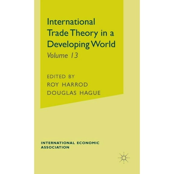 International Economic Association International Trade Theory in a Developing World, (Hardcover)