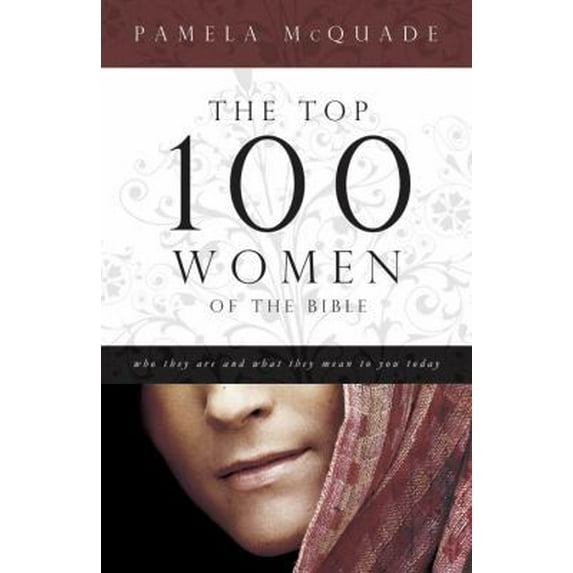 Pre-Owned Top 100 Women of the Bible: Who They Are and What They Mean to You Today (Paperback) by Pamela McQuade