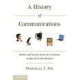 thumbnail image 1 of Pre-Owned A History of Communications: Media and Society from the Evolution of Speech to the Internet (Paperback) 0521179440 9780521179447, 1 of 1