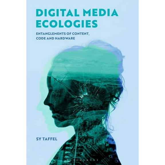 Digital Media Ecologies: Entanglements of Content, Code and Hardware, (Paperback)