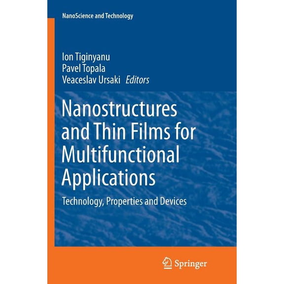 Nanoscience and Technology: Nanostructures and Thin Films for Multifunctional Applications : Technology, Properties and Devices (Paperback)