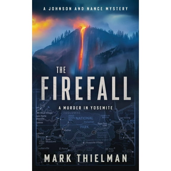 Johnson and Nance Mysteries The Firefall: A Murder in Yosemite, Book 3, (Paperback)