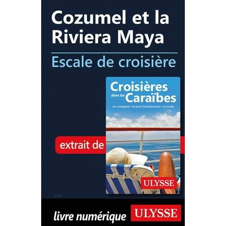 Cozumel et la Riviera Maya - Escale de croisière -