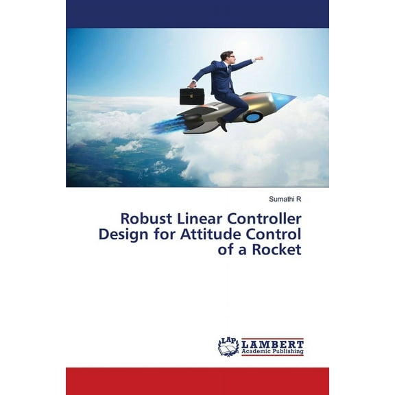 Robust Linear Controller Design for Attitude Control of a Rocket, (Paperback)