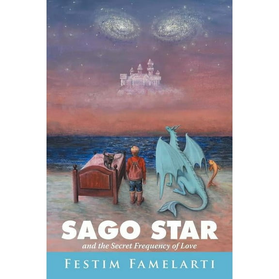 Sago Star: And the Secret Frequency of Love  Paperback  1543422799 9781543422795 Festim Famelarti