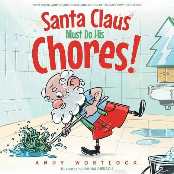 Santa Claus Must Do His Chores!: A Funny Rhyming Christmas Picture Book for Kids Ages 3-7, (Paperback)