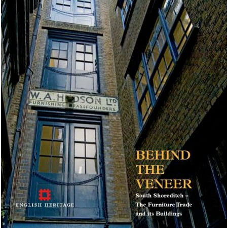 Behind the Veneer: South Shoreditch, the Furniture Trade and Its Buildings