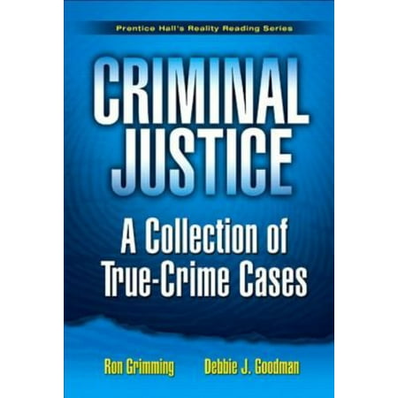 Criminal Justice: A Collection of True-crime Cases